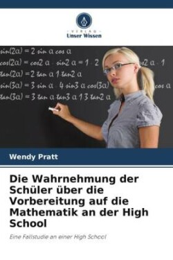 Wahrnehmung der Schüler über die Vorbereitung auf die Mathematik an der High School