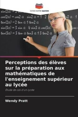 Perceptions des élèves sur la préparation aux mathématiques de l'enseignement supérieur au lycée