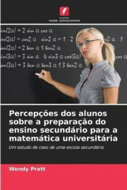 Percepções dos alunos sobre a preparação do ensino secundário para a matemática universitária