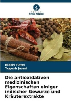 antioxidativen medizinischen Eigenschaften einiger indischer Gewürze und Kräuterextrakte