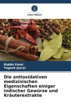 antioxidativen medizinischen Eigenschaften einiger indischer Gewürze und Kräuterextrakte