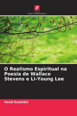 O Realismo Espiritual na Poesia de Wallace Stevens e Li-Young Lee