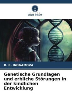 Genetische Grundlagen und erbliche Störungen in der kindlichen Entwicklung