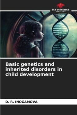 Basic genetics and inherited disorders in child development