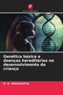 Genética básica e doenças hereditárias no desenvolvimento da criança