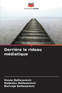 Derrière le rideau médiatique