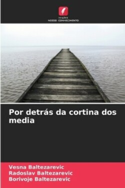 Por detrás da cortina dos media