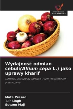 Wydajnośc odmian cebuli(Allium cepa L.) jako uprawy kharif