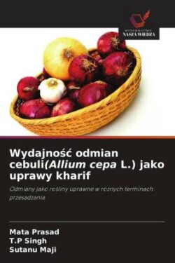 Wydajnośc odmian cebuli(Allium cepa L.) jako uprawy kharif