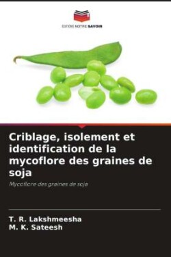 Criblage, isolement et identification de la mycoflore des graines de soja