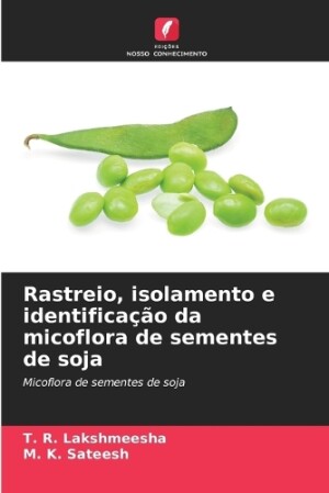 Rastreio, isolamento e identificação da micoflora de sementes de soja