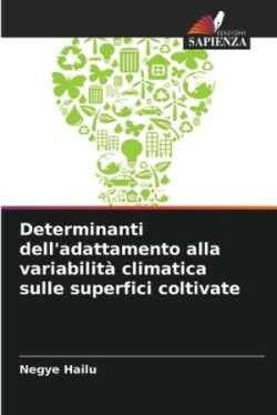 Determinanti dell'adattamento alla variabilità climatica sulle superfici coltivate