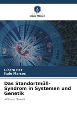 Standortmüll-Syndrom in Systemen und Genetik