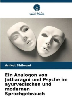 Analogon von Jatharagni und Psyche im ayurvedischen und modernen Sprachgebrauch