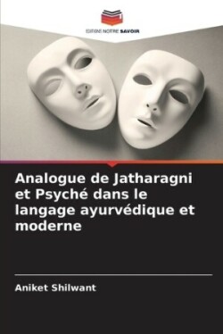 Analogue de Jatharagni et Psyché dans le langage ayurvédique et moderne