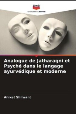 Analogue de Jatharagni et Psyché dans le langage ayurvédique et moderne