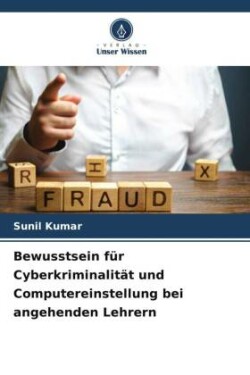 Bewusstsein für Cyberkriminalität und Computereinstellung bei angehenden Lehrern