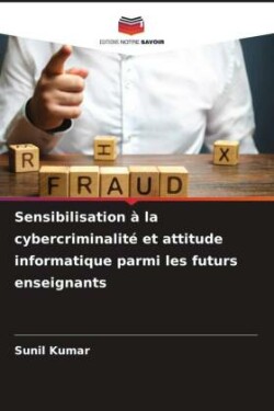 Sensibilisation à la cybercriminalité et attitude informatique parmi les futurs enseignants