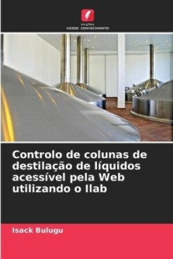 Controlo de colunas de destilação de líquidos acessível pela Web utilizando o Ilab