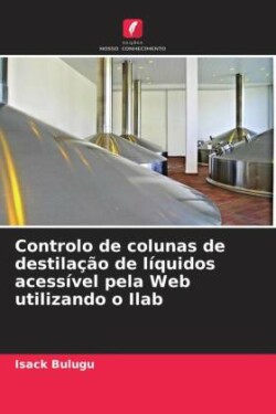 Controlo de colunas de destilação de líquidos acessível pela Web utilizando o Ilab