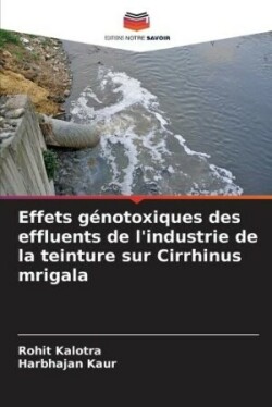 Effets génotoxiques des effluents de l'industrie de la teinture sur Cirrhinus mrigala