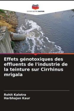 Effets génotoxiques des effluents de l'industrie de la teinture sur Cirrhinus mrigala