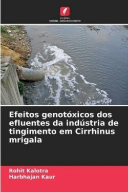 Efeitos genotóxicos dos efluentes da indústria de tingimento em Cirrhinus mrigala