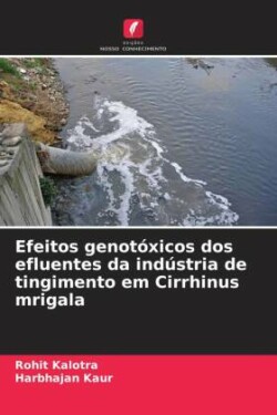 Efeitos genotóxicos dos efluentes da indústria de tingimento em Cirrhinus mrigala