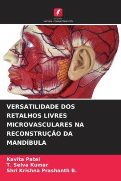 Versatilidade DOS Retalhos Livres Microvasculares Na Reconstrução Da Mandíbula