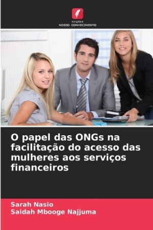 O papel das ONGs na facilitação do acesso das mulheres aos serviços financeiros