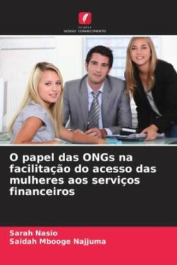 O papel das ONGs na facilitação do acesso das mulheres aos serviços financeiros