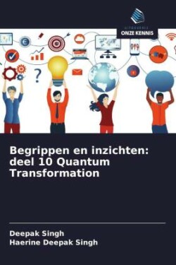 Begrippen en inzichten: deel 10 Quantum Transformation