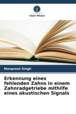 Erkennung eines fehlenden Zahns in einem Zahnradgetriebe mithilfe eines akustischen Signals