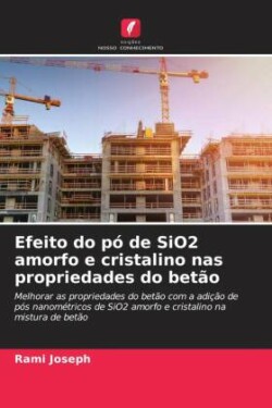 Efeito do pó de SiO2 amorfo e cristalino nas propriedades do betão