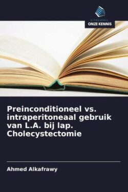 Preinconditioneel vs. intraperitoneaal gebruik van L.A. bij lap. Cholecystectomie