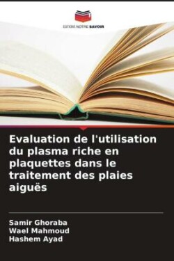 Evaluation de l'utilisation du plasma riche en plaquettes dans le traitement des plaies aiguës