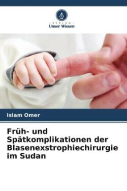 Früh- und Spätkomplikationen der Blasenexstrophiechirurgie im Sudan