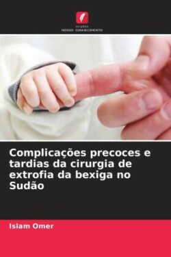 Complicações precoces e tardias da cirurgia de extrofia da bexiga no Sudão