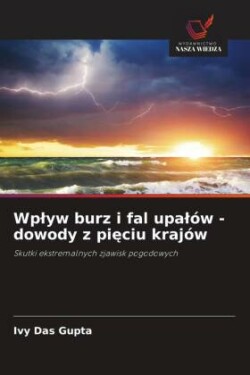 Wplyw burz i fal upalów - dowody z pięciu krajów