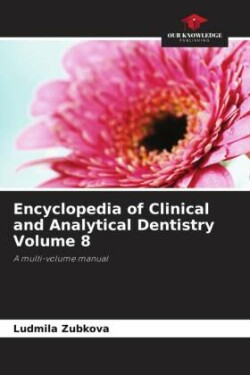 Encyclopedia of Clinical and Analytical Dentistry Volume 8