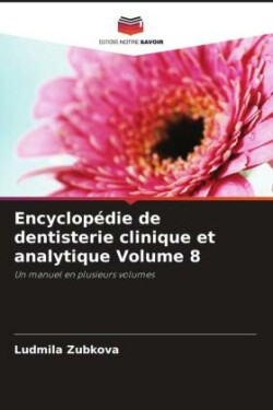 Encyclopédie de dentisterie clinique et analytique Volume 8