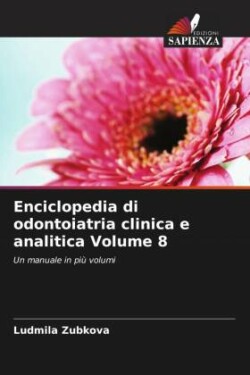 Enciclopedia di odontoiatria clinica e analitica Volume 8