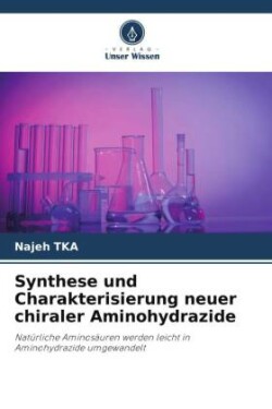 Synthese und Charakterisierung neuer chiraler Aminohydrazide