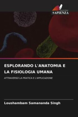 Esplorando l'Anatomia E La Fisiologia Umana