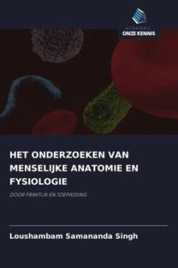 HET ONDERZOEKEN VAN MENSELIJKE ANATOMIE EN FYSIOLOGIE