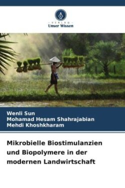 Mikrobielle Biostimulanzien und Biopolymere in der modernen Landwirtschaft