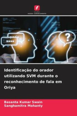 Identificação do orador utilizando SVM durante o reconhecimento de fala em Oriya