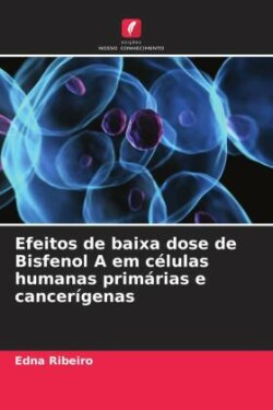 Efeitos de baixa dose de Bisfenol A em células humanas primárias e cancerígenas