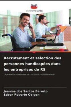 Recrutement et sélection des personnes handicapées dans les entreprises de RS