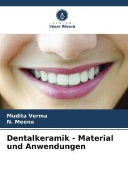 Dentalkeramik - Material und Anwendungen